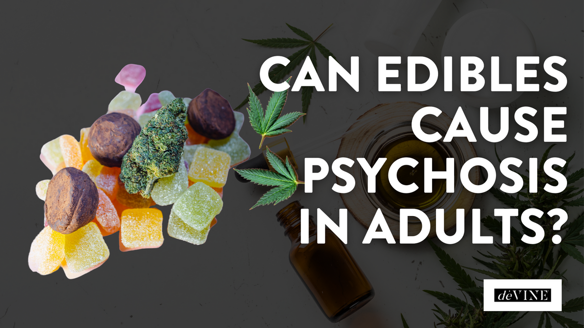 Can Edibles Cause Psychosis in Adults? devine