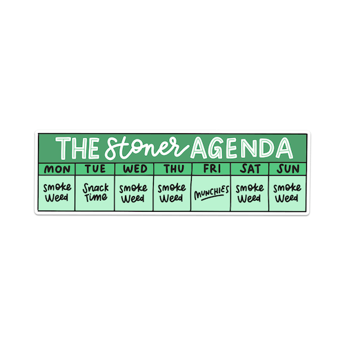 The Stoner Agenda (Smoke Weed) Sticker by Mouthy Broad is a green and white chart for your stoner calendar showing a week where every day says “smoke weed,” except Tuesday’s “snack time” and Friday is “munchies.”.