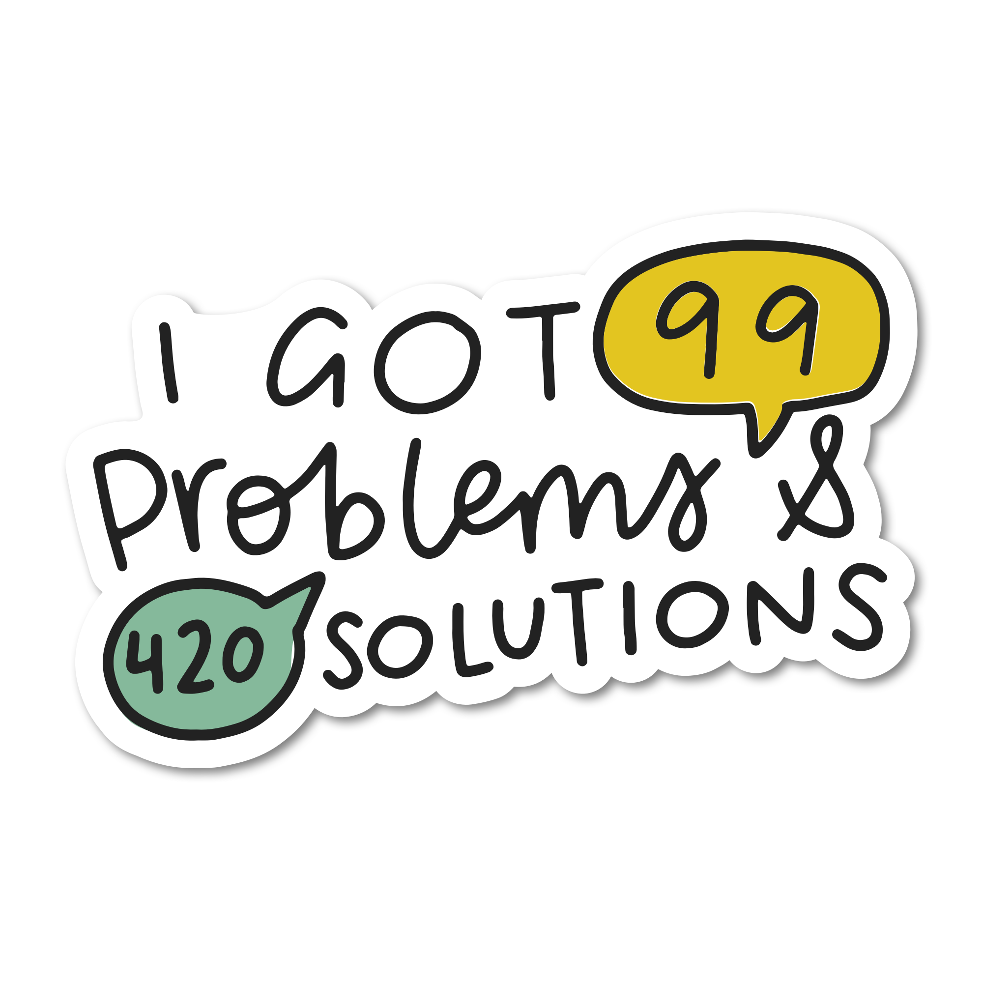 The I Got 99 Problems & 420 Solutions sticker by Mouthy Broad features playful handwritten text, a yellow bubble for 99 and green for 420—fun style on white paper, perfect for planners or water bottles.