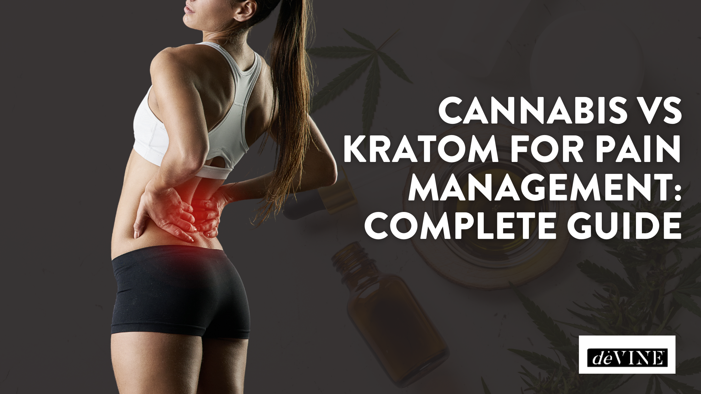 Cannabis vs Kratom for Pain Management: Complete Guide