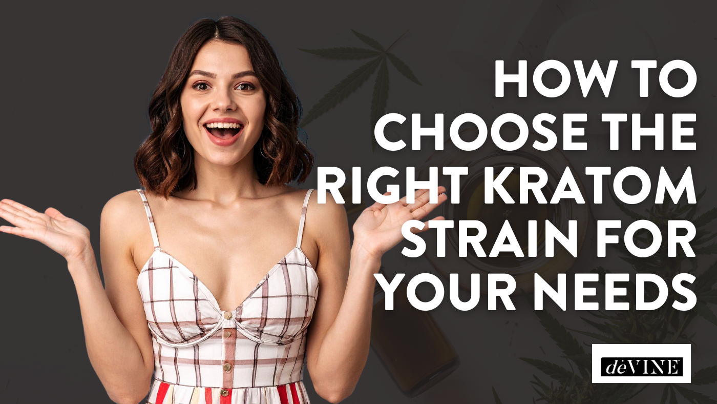 How to Choose the Right Kratom Strain for Your Needs