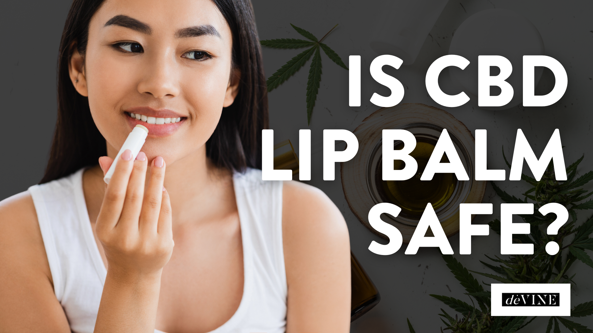 Is CBD Lip Balm Safe?